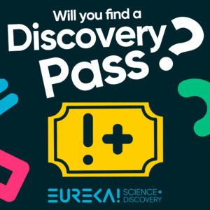 Will you find a Eureka! Discovery Pass?